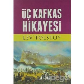 Üç Kafkas Hikayesi - Lev N. Tolstoy