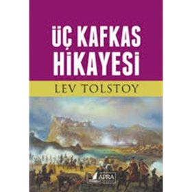Üç Kafkas Hikayesi - Lev N. Tolstoy