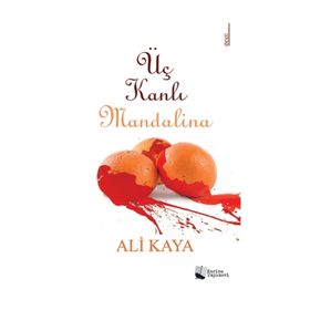 Üç Kanlı Mandalina - Prof. Dr. Ali Kaya