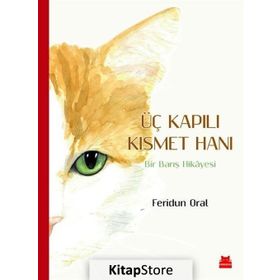 Üç Kapılı Kısmet Hanı Bir Barış Hikayesi - Feridun Oral