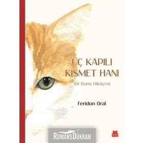 Üç Kapılı Kısmet Hanı Bir Barış Hikayesi - Feridun Oral