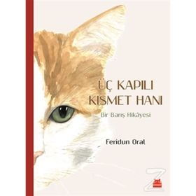 Üç Kapılı Kısmet Hanı Bir Barış Hikayesi - Feridun Oral
