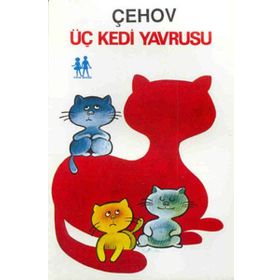 ÜÇ KEDI YAVRUSU - ANTON PAVLOVIÇ ÇEHOV
