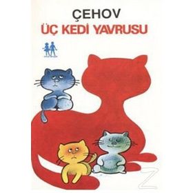 ÜÇ KEDI YAVRUSU - ANTON PAVLOVIÇ ÇEHOV