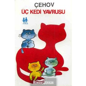 ÜÇ KEDI YAVRUSU - ANTON PAVLOVIÇ ÇEHOV