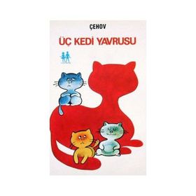 ÜÇ KEDI YAVRUSU - ANTON PAVLOVIÇ ÇEHOV