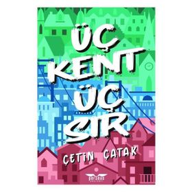 Üç Kent Üç Sır - Çetin Çatak