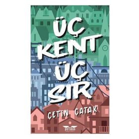 Üç Kent Üç Sır - Çetin Çatak