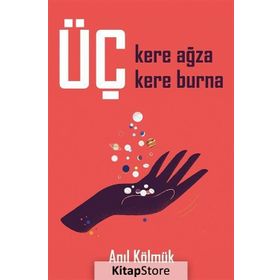 Üç Kere Ağza Üç Kere Burna - Anıl Kölmük