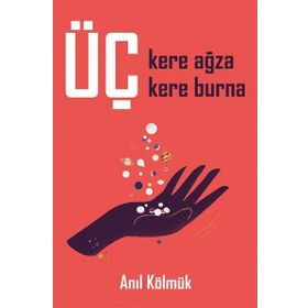 Üç Kere Ağza Üç Kere Burna - Anıl Kölmük