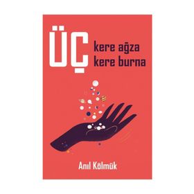 Üç Kere Ağza Üç Kere Burna - Anıl Kölmük