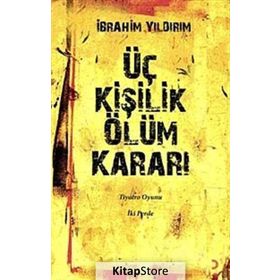 ÜÇ KİŞİLİK ÖLÜM KARARI - İBRAHİM YILDIRIM