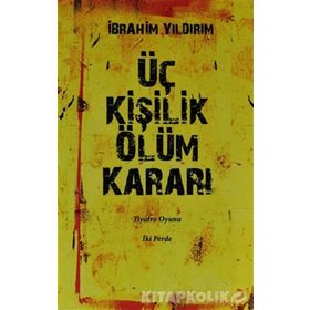 ÜÇ KİŞİLİK ÖLÜM KARARI - İBRAHİM YILDIRIM