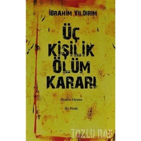 ÜÇ KİŞİLİK ÖLÜM KARARI - İBRAHİM YILDIRIM