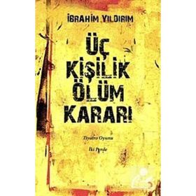 ÜÇ KİŞİLİK ÖLÜM KARARI - İBRAHİM YILDIRIM
