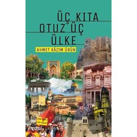 Üç Kıta Otuz Üç Ülke - Ahmet Kazım Ürün