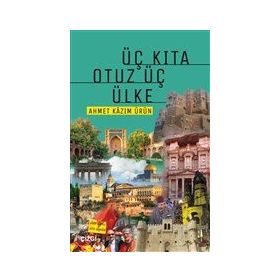 Üç Kıta Otuz Üç Ülke - Ahmet Kazım Ürün