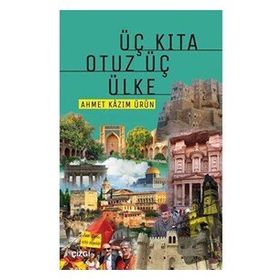 Üç Kıta Otuz Üç Ülke - Ahmet Kazım Ürün