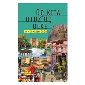 Üç Kıta Otuz Üç Ülke - Ahmet Kazım Ürün