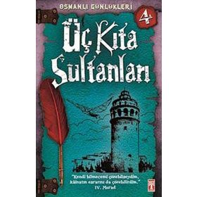 ÜÇ KITA SULTANLARI OSMANLI GÜNLÜKLERI - SEVINÇ KUŞOĞLU
