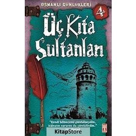 ÜÇ KITA SULTANLARI OSMANLI GÜNLÜKLERI - SEVINÇ KUŞOĞLU