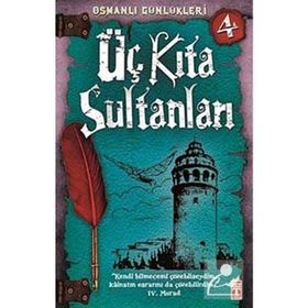 ÜÇ KITA SULTANLARI OSMANLI GÜNLÜKLERI - SEVINÇ KUŞOĞLU