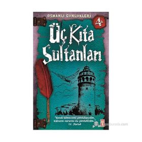 ÜÇ KITA SULTANLARI OSMANLI GÜNLÜKLERI - SEVINÇ KUŞOĞLU