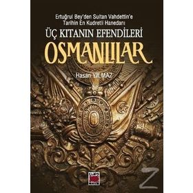 Üç Kıtanın Efendileri Osmanlılar - hasan yilmaz kombey