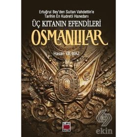 Üç Kıtanın Efendileri Osmanlılar - hasan yilmaz kombey