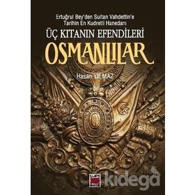 Üç Kıtanın Efendileri Osmanlılar - hasan yilmaz kombey