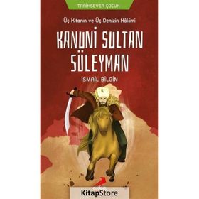 Üç Kıtanın Ve Üç Denizin Hakimi Kanuni Sultan Süleyman - İsmail Bilgin