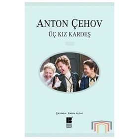 Üç Kız Kardeş - Anton Pavloviç Çehov