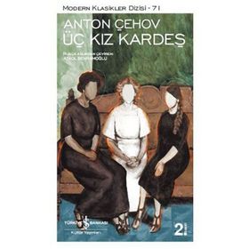 Üç Kız Kardeş - Anton Pavloviç Çehov
