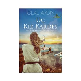 Üç Kız Kardeş İclal Aydın Artemis Yayınları