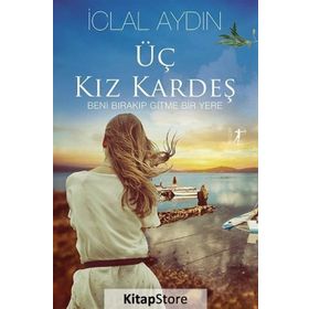 Üç Kız Kardeş İclal Aydın Artemis Yayınları
