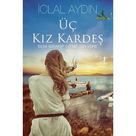 Üç Kız Kardeş İclal Aydın Artemis Yayınları