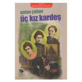 ÜÇ KIZKARDEŞ - ANTON ÇEHOV