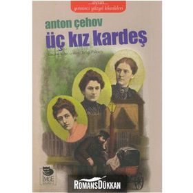 ÜÇ KIZKARDEŞ - ANTON PAVLOVİÇ ÇEHOV