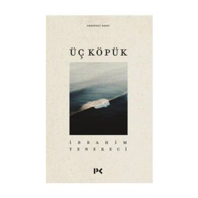 ÜÇ KÖPÜK - İBRAHİM TENEKECI