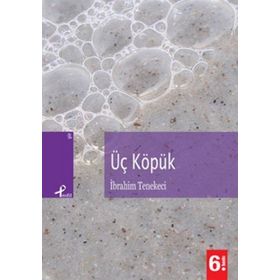 ÜÇ KÖPÜK - İBRAHİM TENEKECI