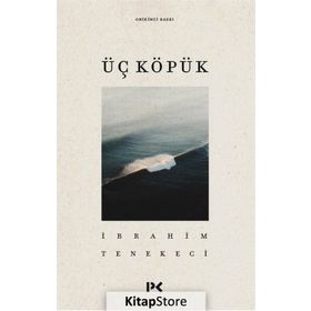 ÜÇ KÖPÜK - İBRAHİM TENEKECI
