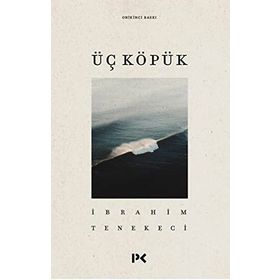ÜÇ KÖPÜK - İBRAHİM TENEKECI