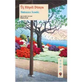 Üç Köşeli Dünya - Natsume Soseki