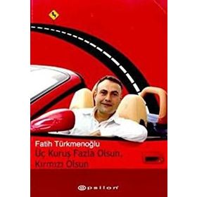 ÜÇ KURUŞ FAZLA OLSUN KIRMIZI OLSUN - FATIH TÜRKMENOĞLU