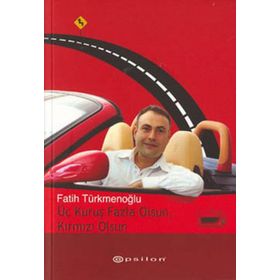 ÜÇ KURUŞ FAZLA OLSUN KIRMIZI OLSUN - FATIH TÜRKMENOĞLU
