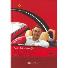 ÜÇ KURUŞ FAZLA OLSUN KIRMIZI OLSUN - FATIH TÜRKMENOĞLU