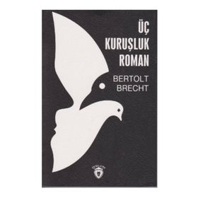 ÜÇ KURUŞLUK ROMAN - BERTOLT BRECHT