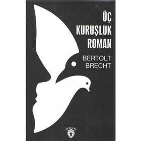 ÜÇ KURUŞLUK ROMAN - BERTOLT BRECHT