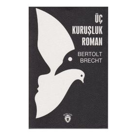 ÜÇ KURUŞLUK ROMAN - BERTOLT BRECHT