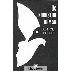 ÜÇ KURUŞLUK ROMAN - BERTOLT BRECHT